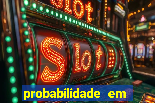 probabilidade em jogos de azar